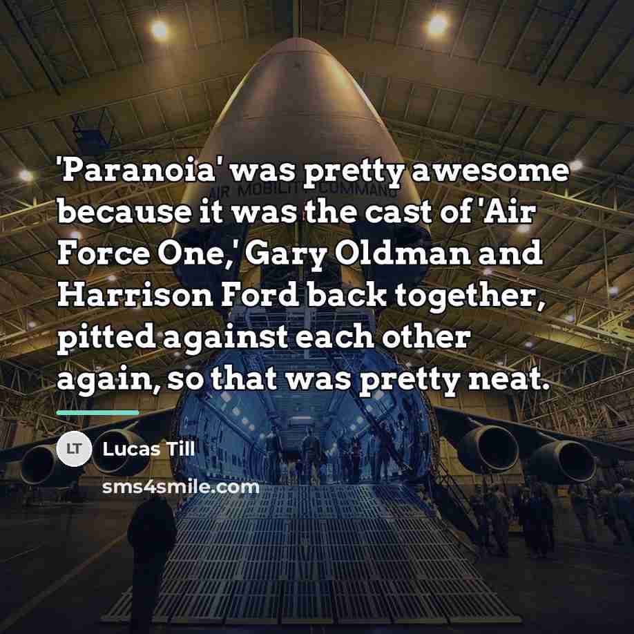 “'Paranoia' was pretty awesome because it was the cast of…” quote by Lucas Till
