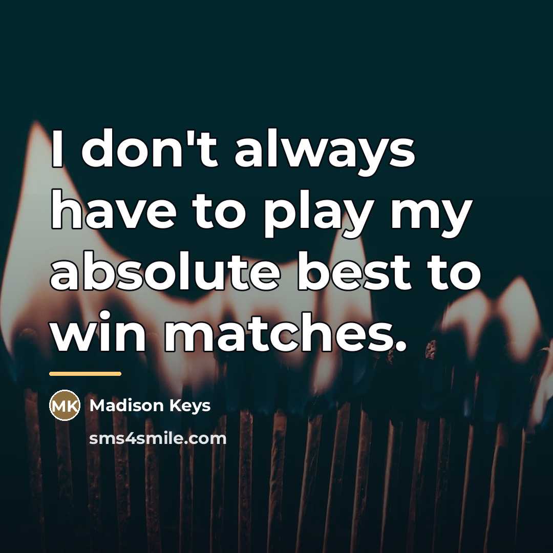 “I don't always have to play my absolute best to…” quote by Madison Keys