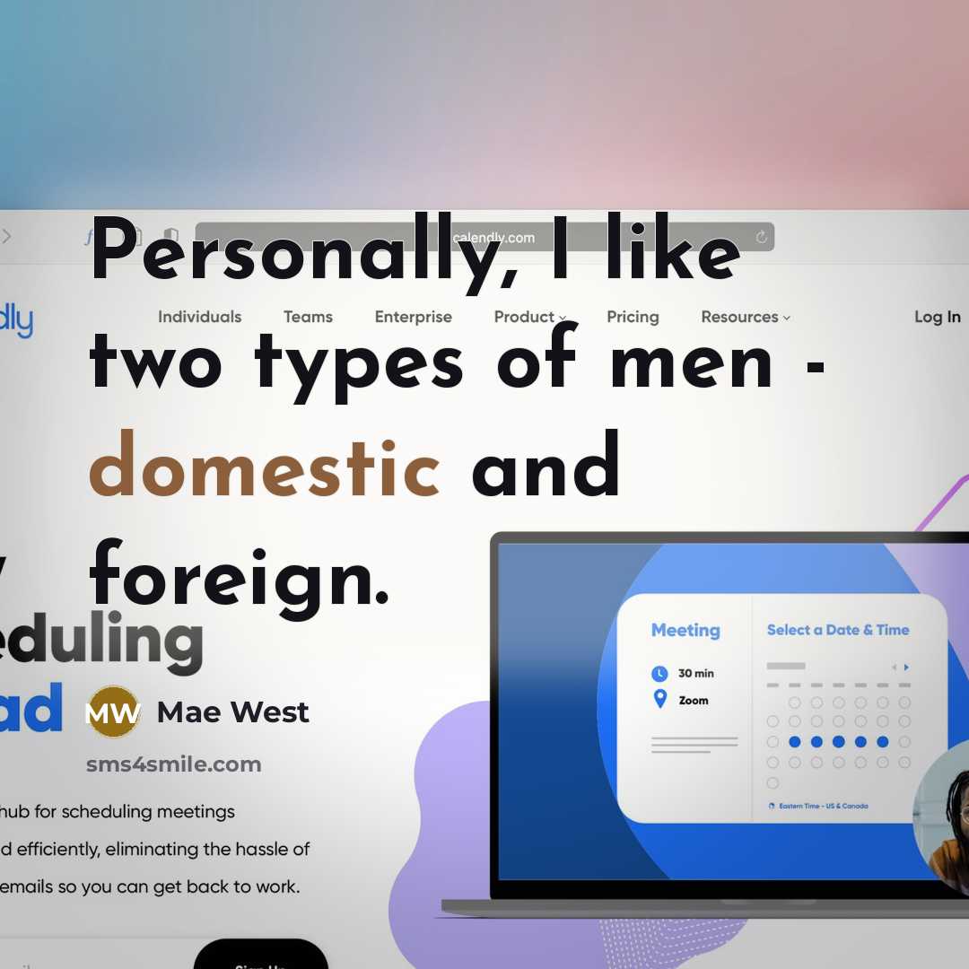 “Personally, I like two types of men - domestic and…” quote by Mae West