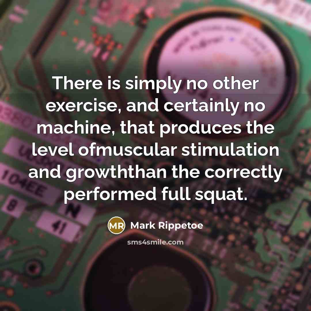 “There is simply no other exercise, and certainly no machine,…” quote by Mark Rippetoe