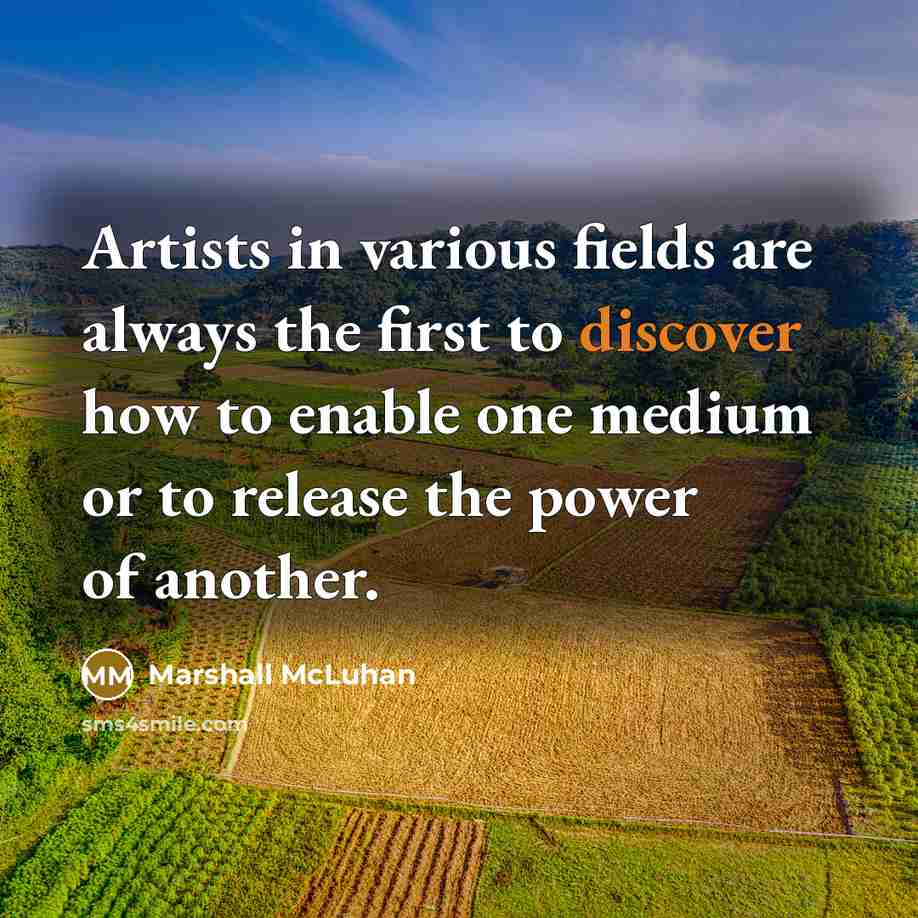 “Artists in various fields are always the first to discover…” quote by Marshall McLuhan
