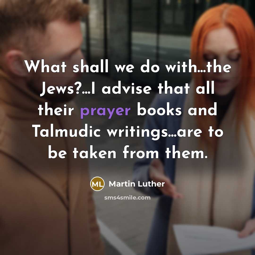 “What shall we do with...the Jews?...I advise that all their…” quote by Martin Luther