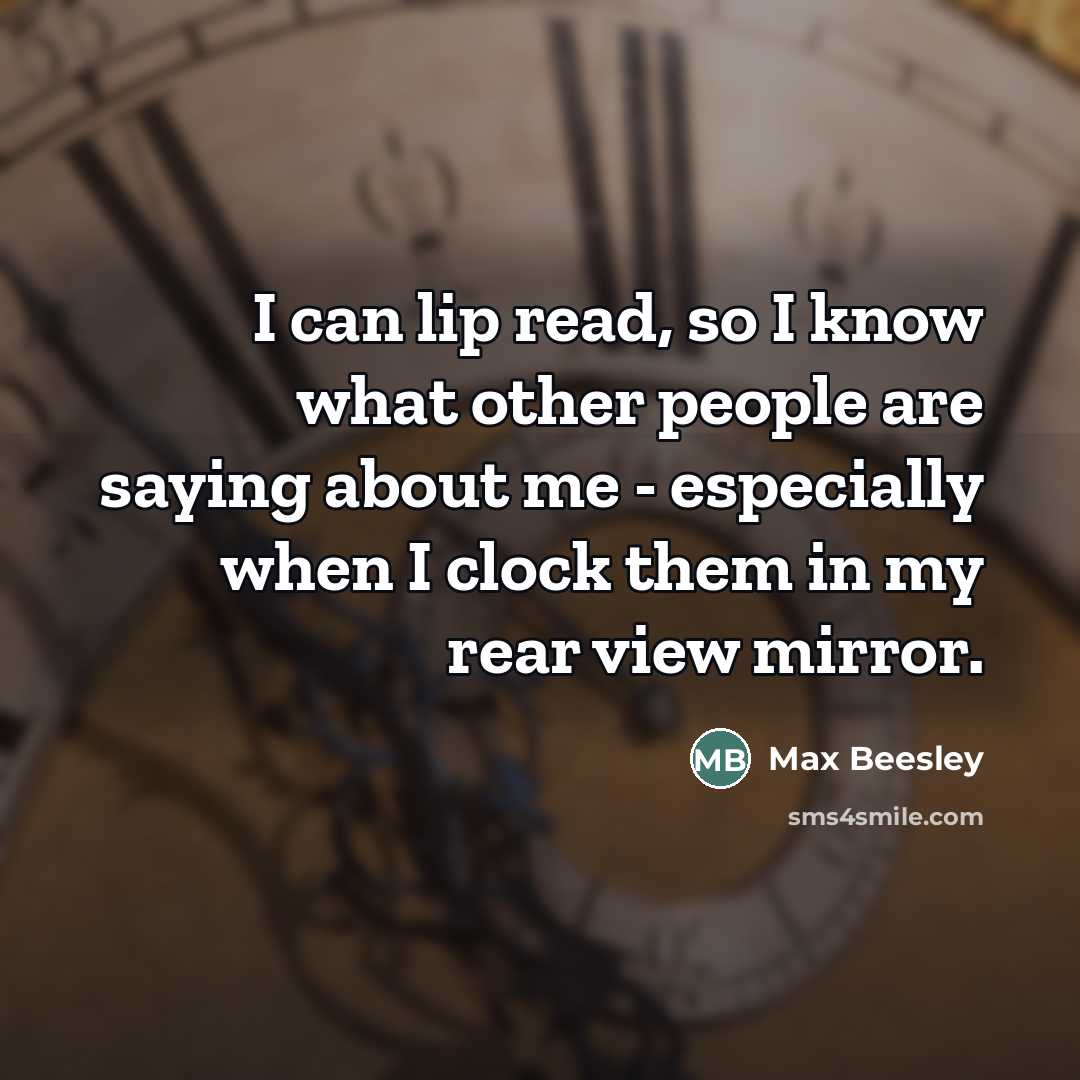 “I can lip read, so I know what other people…” quote by Max Beesley