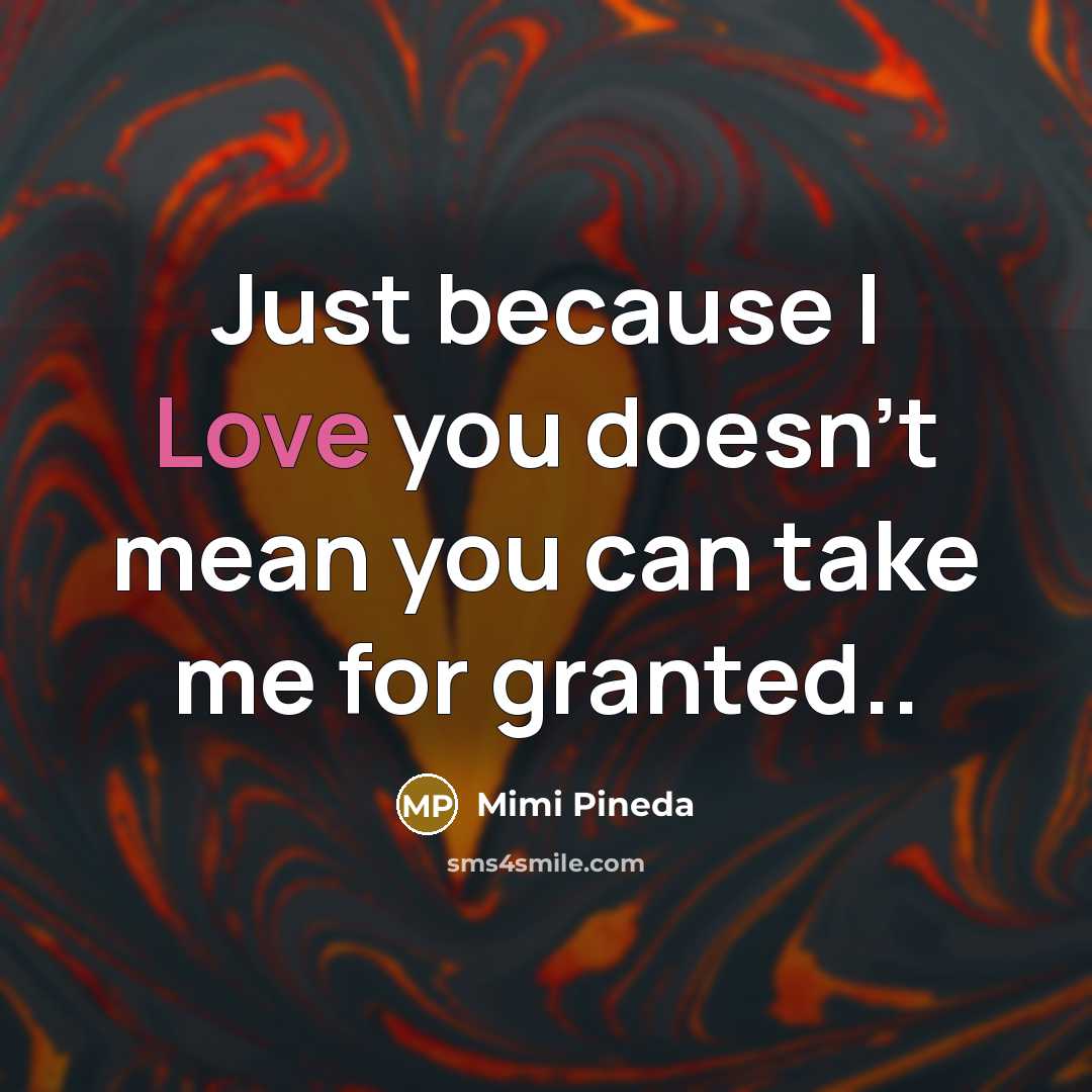 “Just because I Love you doesn't mean you can take…” quote by Mimi Pineda