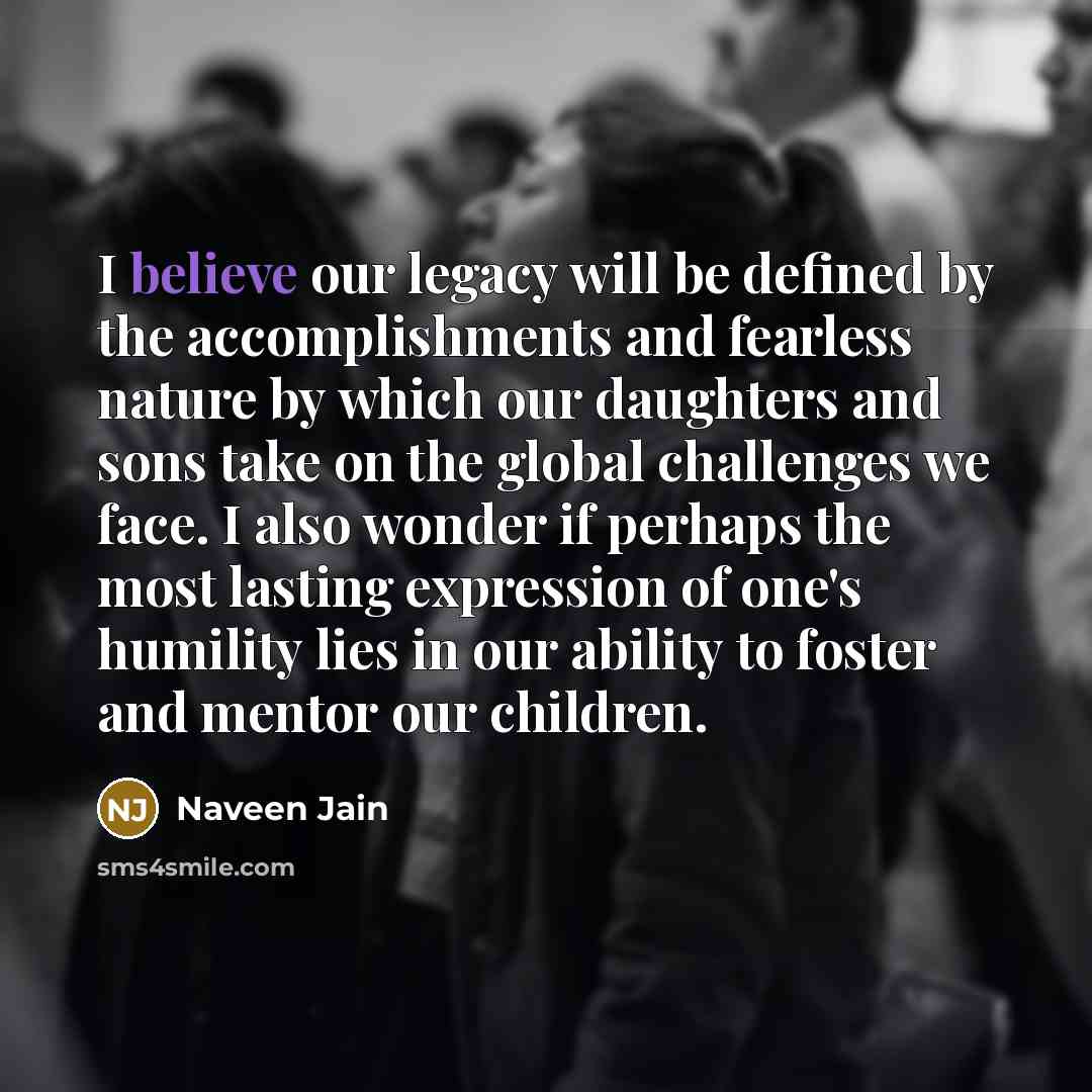 “I believe our legacy will be defined by the accomplishments…” quote by Naveen Jain