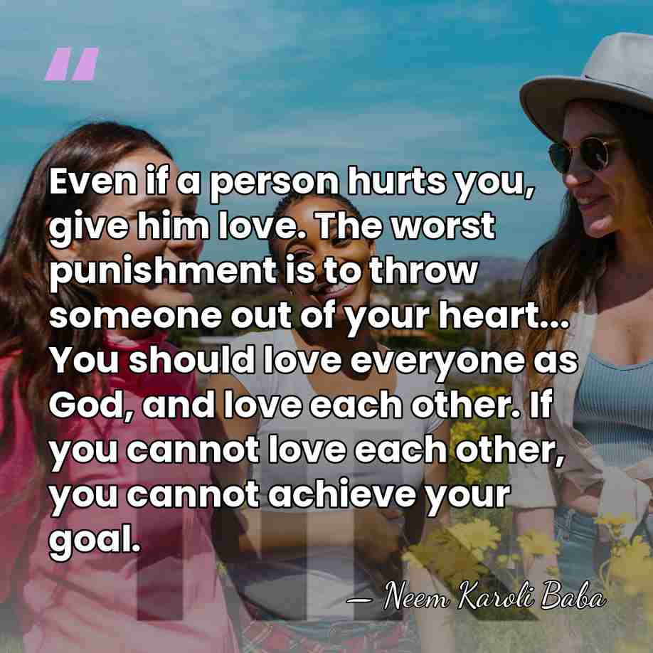 Even if a person hurts you, give him love. The worst punishment&hellip; - Neem Karoli Baba