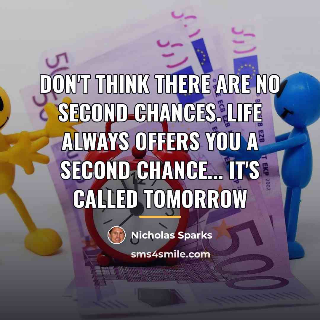 “Don't think there are no second chances. Life always offers…” quote by Nicholas Sparks