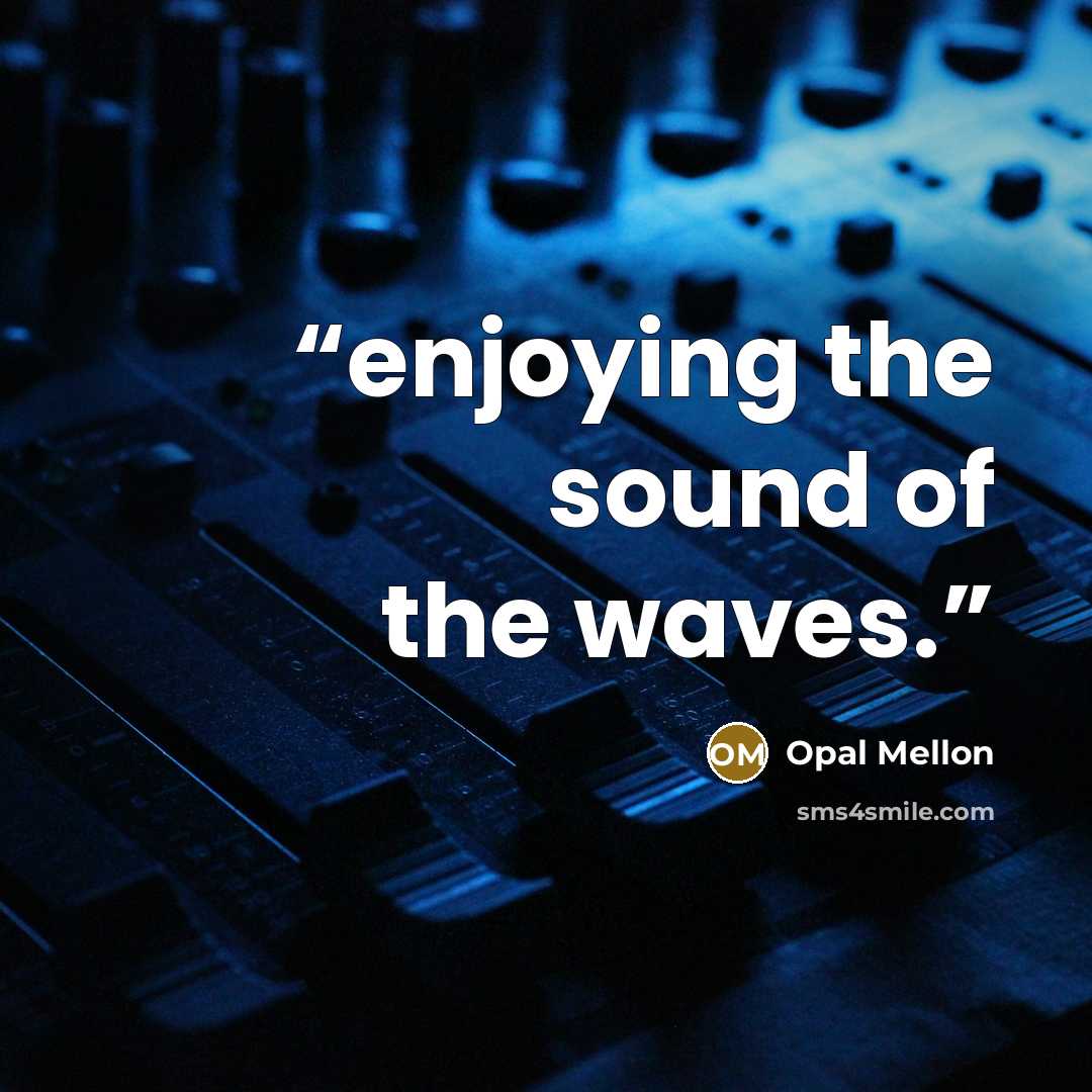 “enjoying the sound of the waves.” quote by Opal Mellon