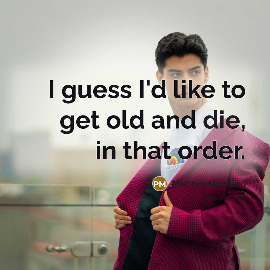 “I guess I'd like to get old and die, in…” quote by Preston Manning