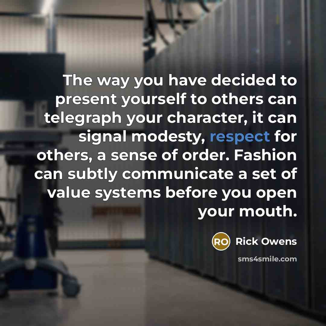 “The way you have decided to present yourself to others…” quote by Rick Owens