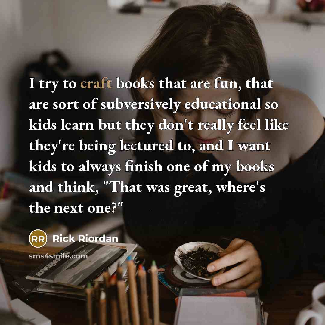“I try to craft books that are fun, that are…” quote by Rick Riordan