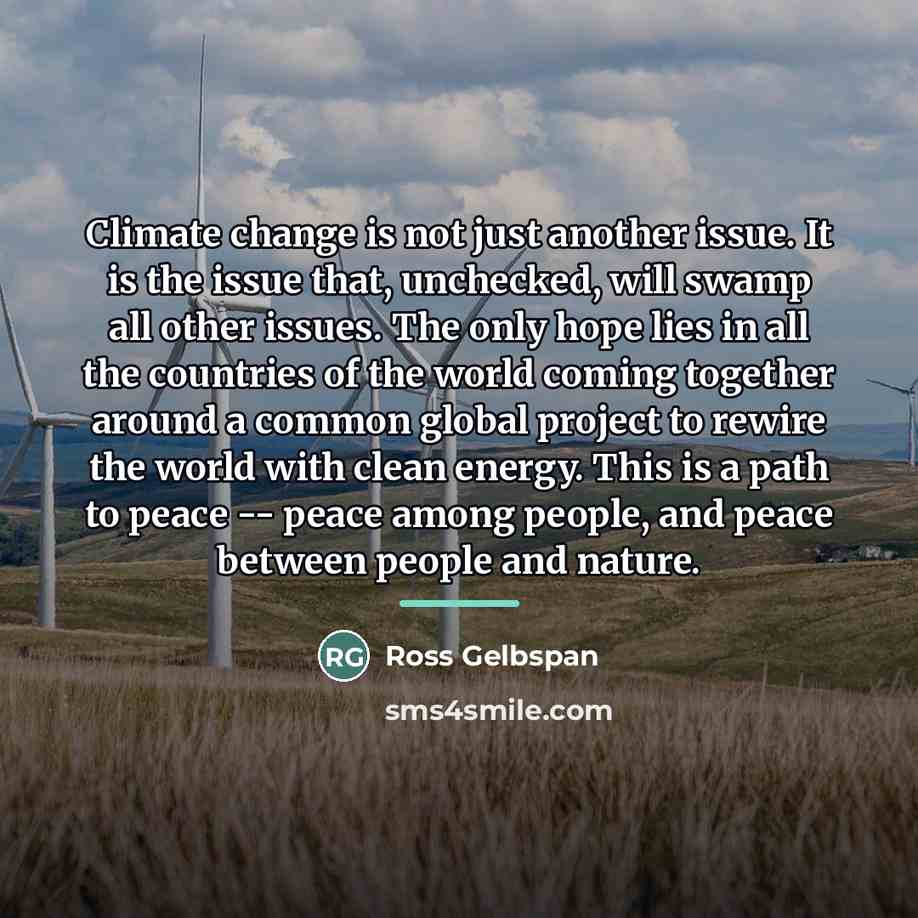 “Climate change is not just another issue. It is the…” quote by Ross Gelbspan