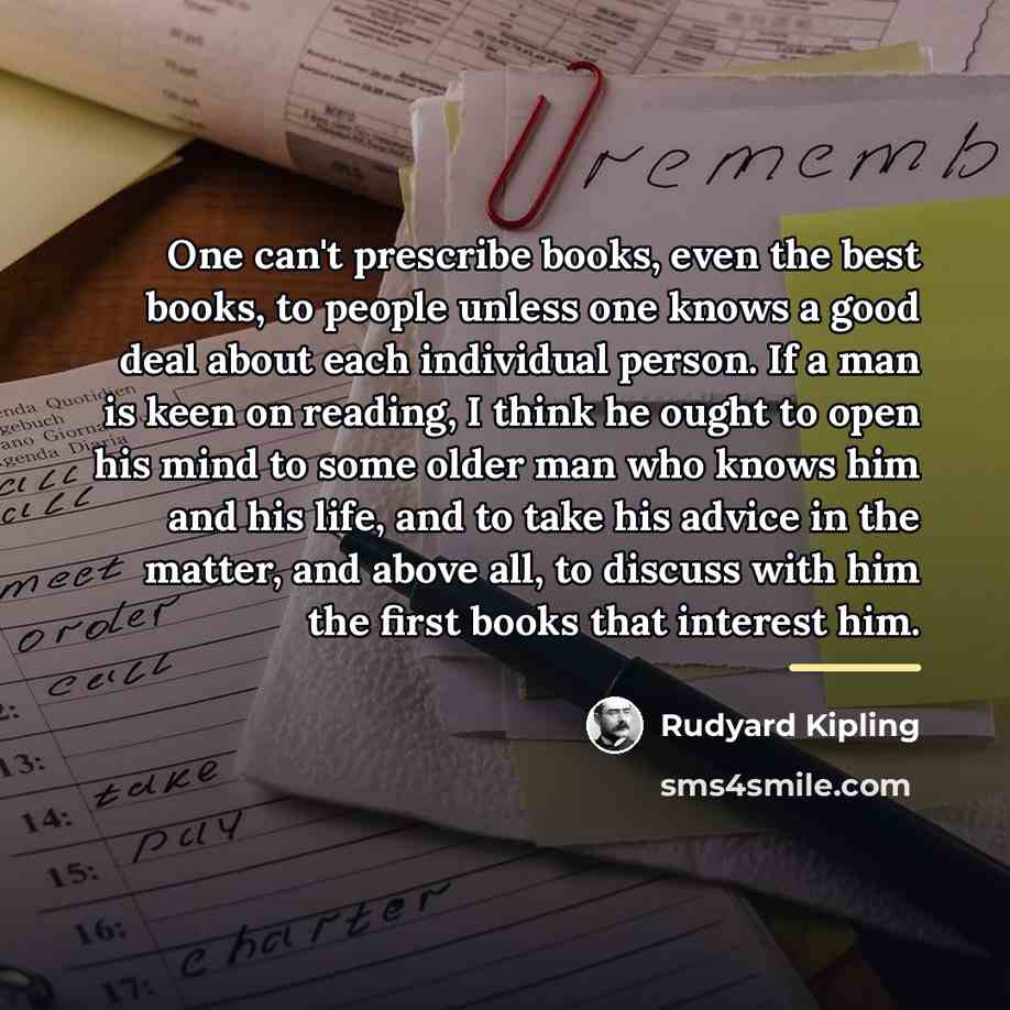 “One can't prescribe books, even the best books, to people…” quote by Rudyard Kipling