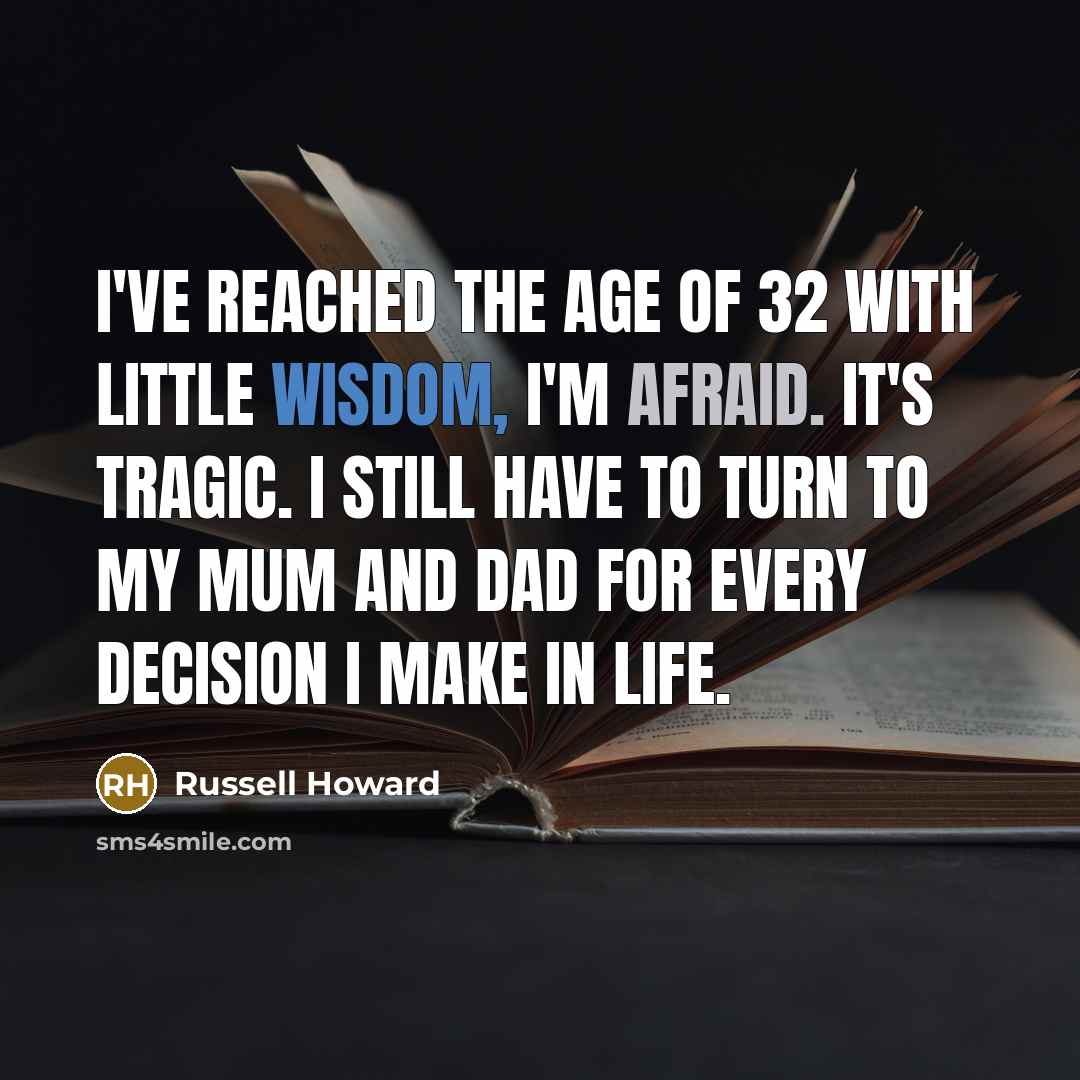 “I've reached the age of 32 with little wisdom, I'm…” quote by Russell Howard
