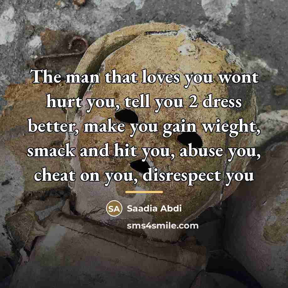 “The man that loves you wont hurt you, tell you…” quote by Saadia Abdi