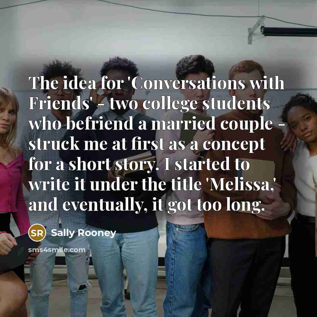 “The idea for 'Conversations with Friends' - two college students…” quote by Sally Rooney