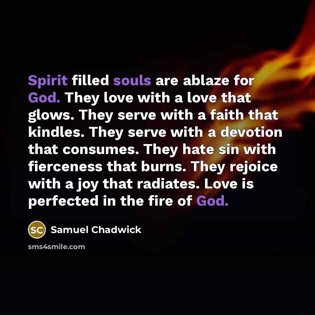 “Spirit filled souls are ablaze for God. They love with…” quote by Samuel Chadwick
