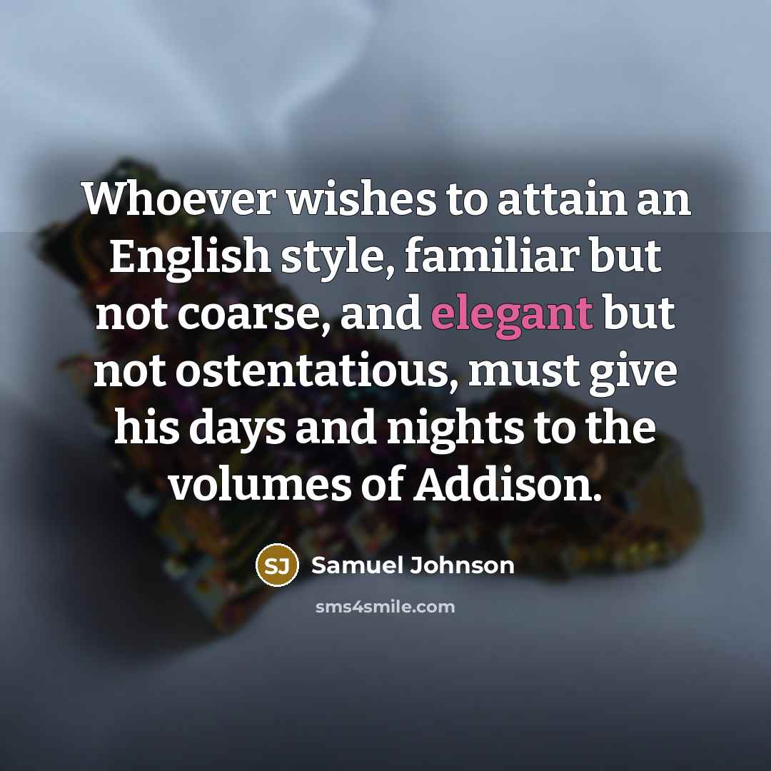 “Whoever wishes to attain an English style, familiar but not…” quote by Samuel Johnson