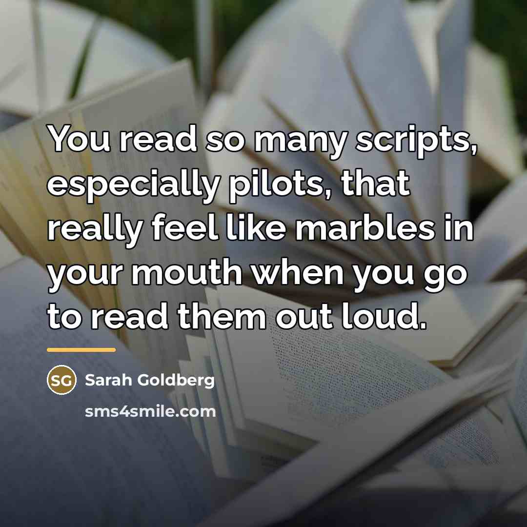 “You read so many scripts, especially pilots, that really feel…” quote by Sarah Goldberg