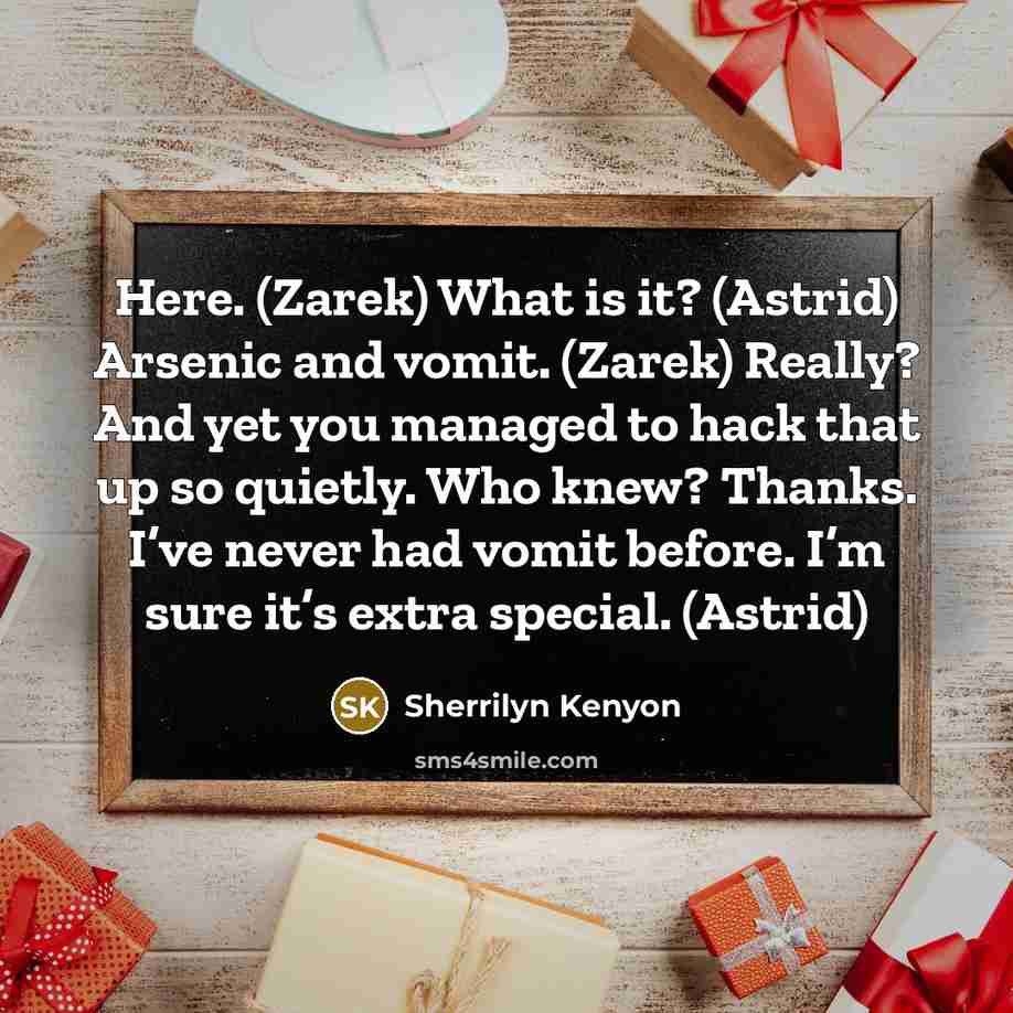 “Here. (Zarek) What is it? (Astrid) Arsenic and vomit. (Zarek)…” quote by Sherrilyn Kenyon