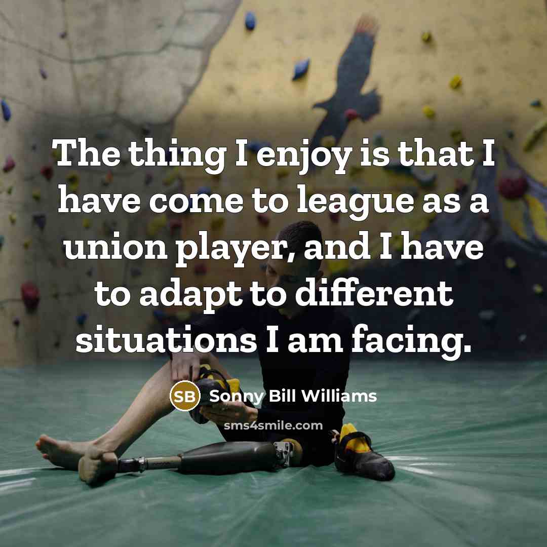 “The thing I enjoy is that I have come to…” quote by Sonny Bill Williams