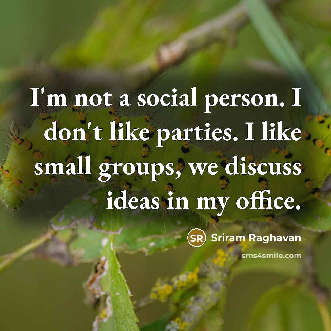 “I'm not a social person. I don't like parties. I…” quote by Sriram Raghavan