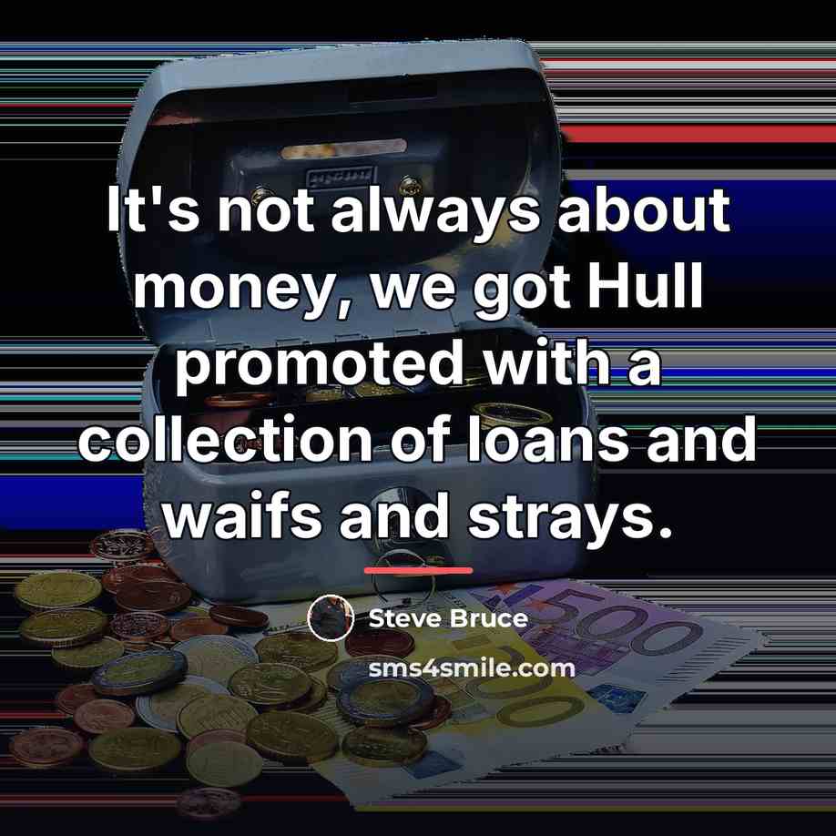 “It's not always about money, we got Hull promoted with…” quote by Steve Bruce