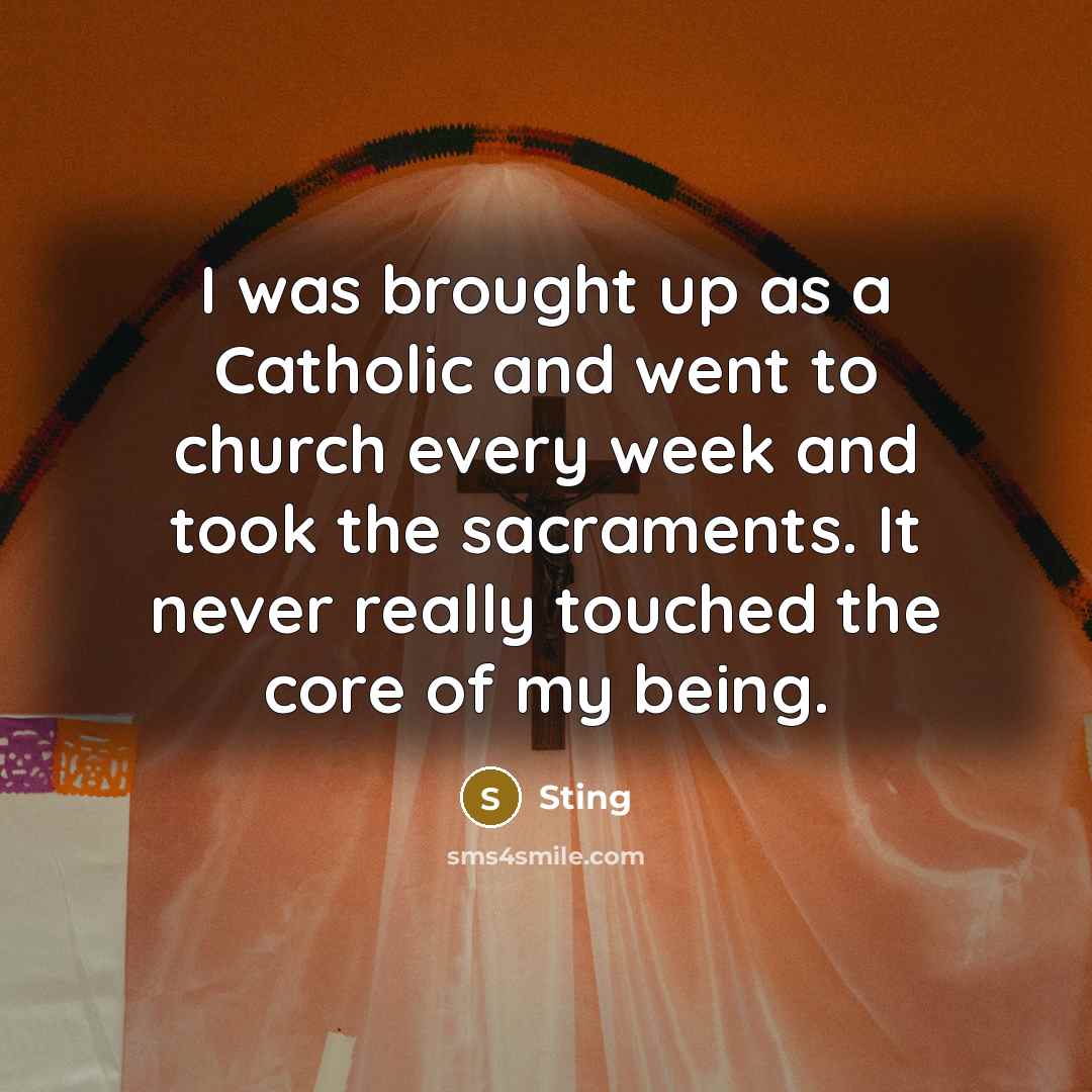 “I was brought up as a Catholic and went to…” quote by Sting