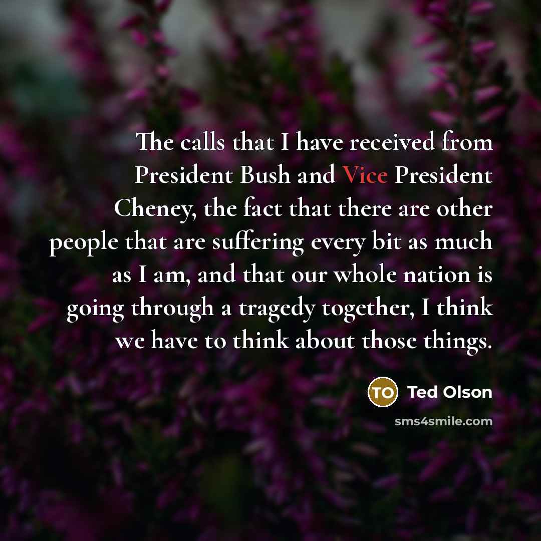 “The calls that I have received from President Bush and…” quote by Ted Olson