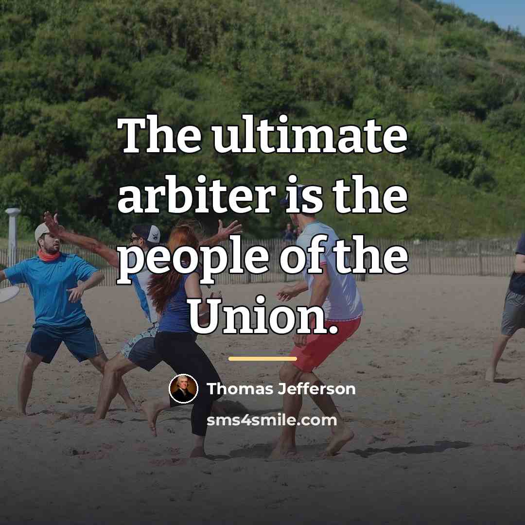 “The ultimate arbiter is the people of the Union.…” quote by Thomas Jefferson