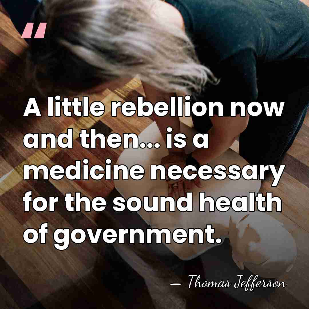 A little rebellion now and then... is a medicine necessary for the&hellip; - Thomas Jefferson