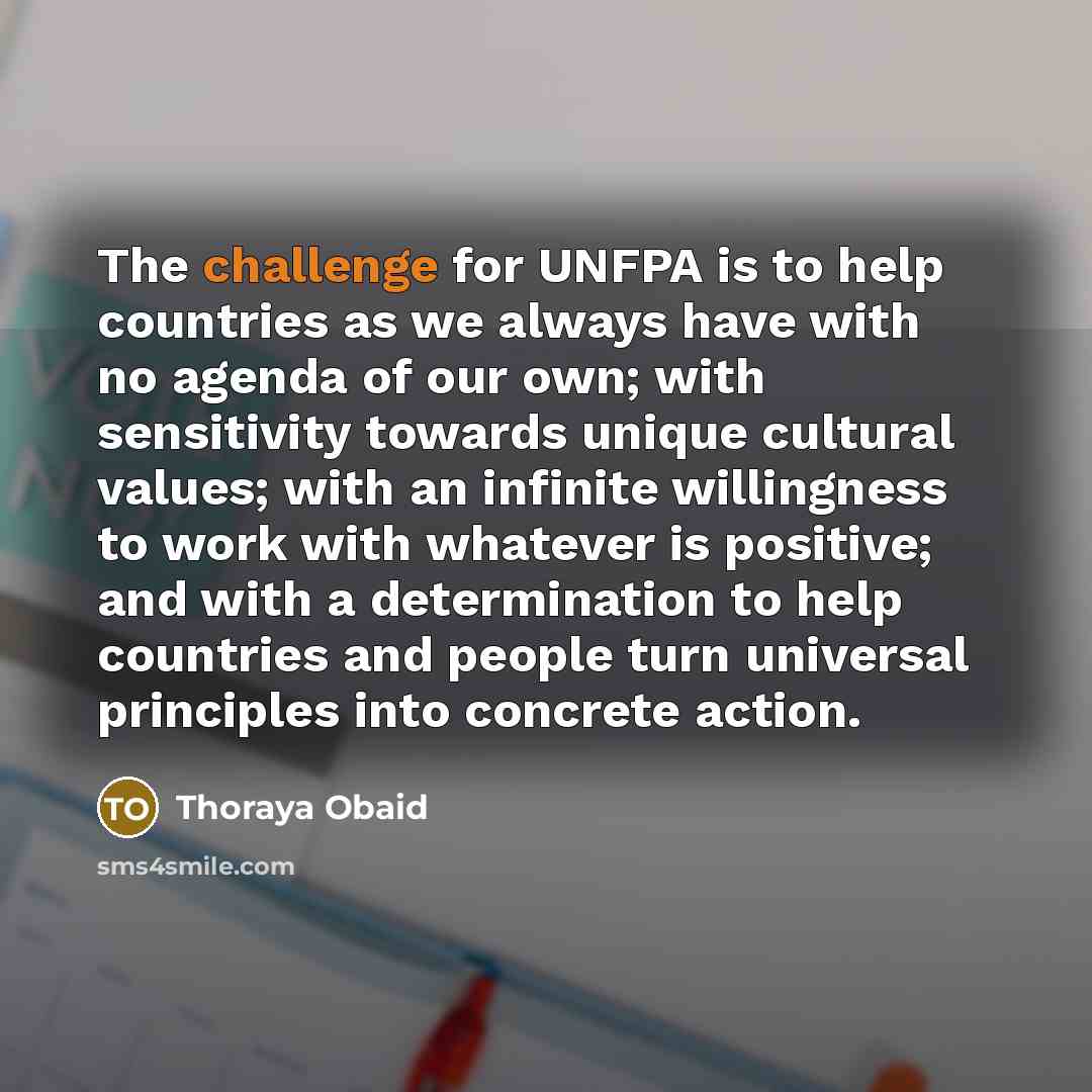 “The challenge for UNFPA is to help countries as we…” quote by Thoraya Obaid