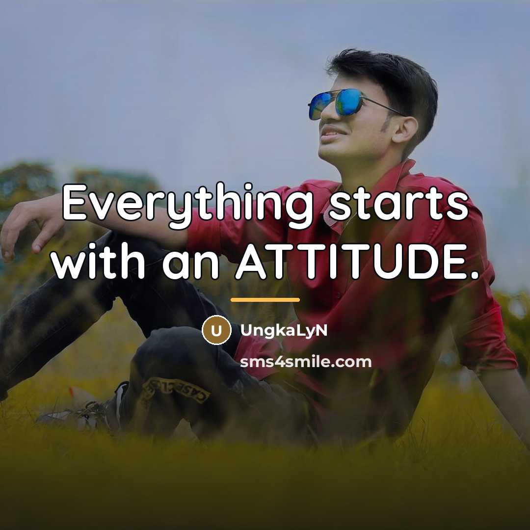 “Everything starts with an ATTITUDE.…” quote by UngkaLyN