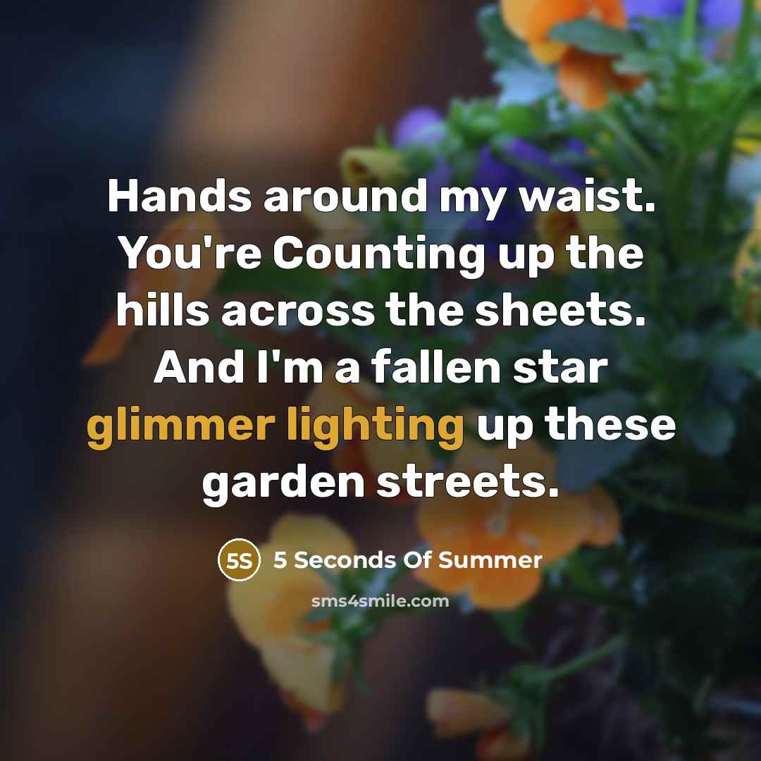 “Hands around my waist. You're Counting up the hills across…” quote by 5 Seconds Of Summer