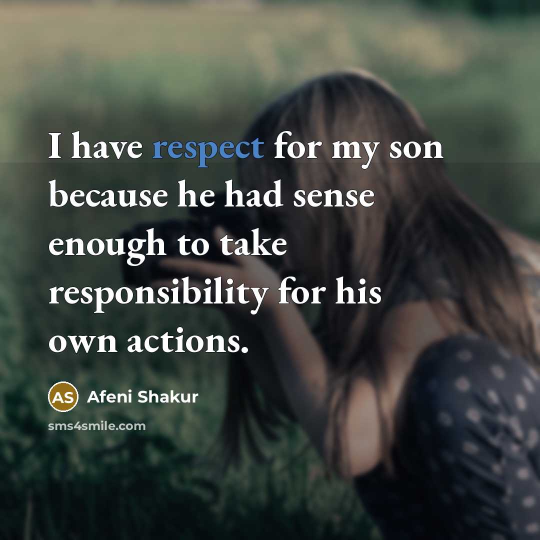 “I have respect for my son because he had sense…” quote by Afeni Shakur