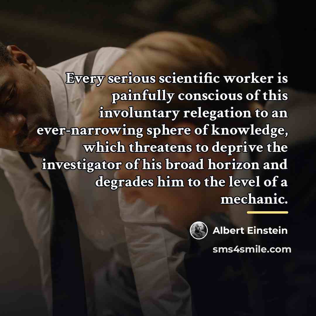 “Every serious scientific worker is painfully conscious of this involuntary…” quote by Albert Einstein