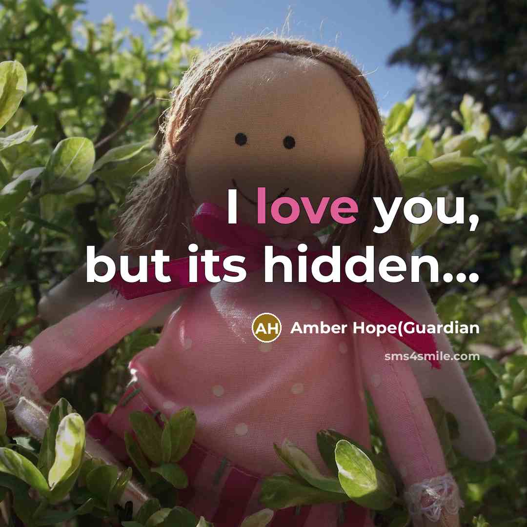 “I love you, but its hidden...…” quote by Amber Hope(Guardian