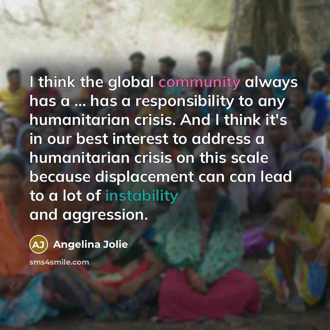 “I think the global community always has a ... has…” quote by Angelina Jolie