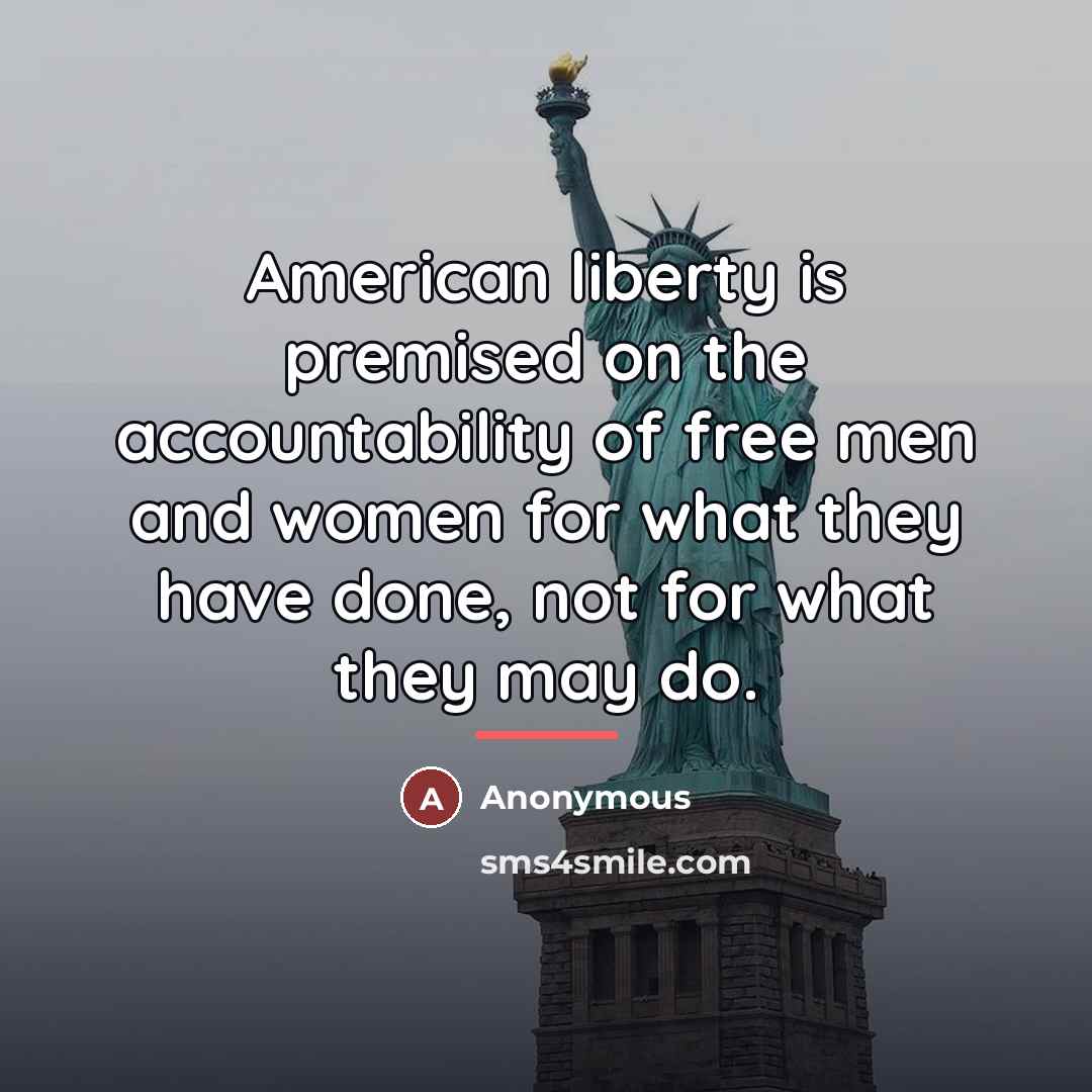 “American liberty is premised on the accountability of free men…” quote by Anonymous