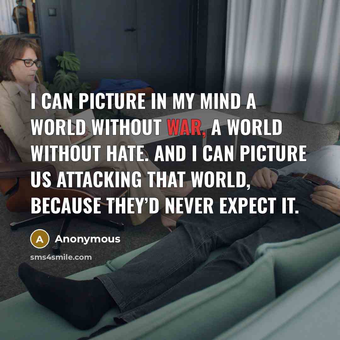 “I can picture in my mind a world without war,…” quote by Anonymous