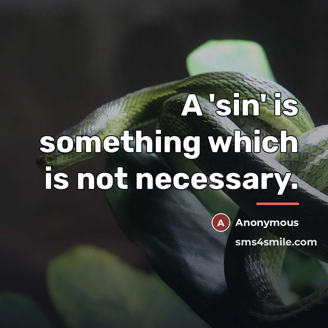 “A 'sin' is something which is not necessary.…” quote by Anonymous