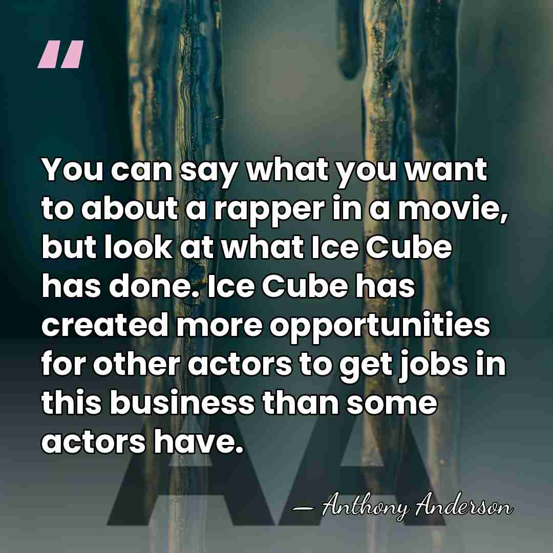 You can say what you want to about a rapper in a&hellip; - Anthony Anderson