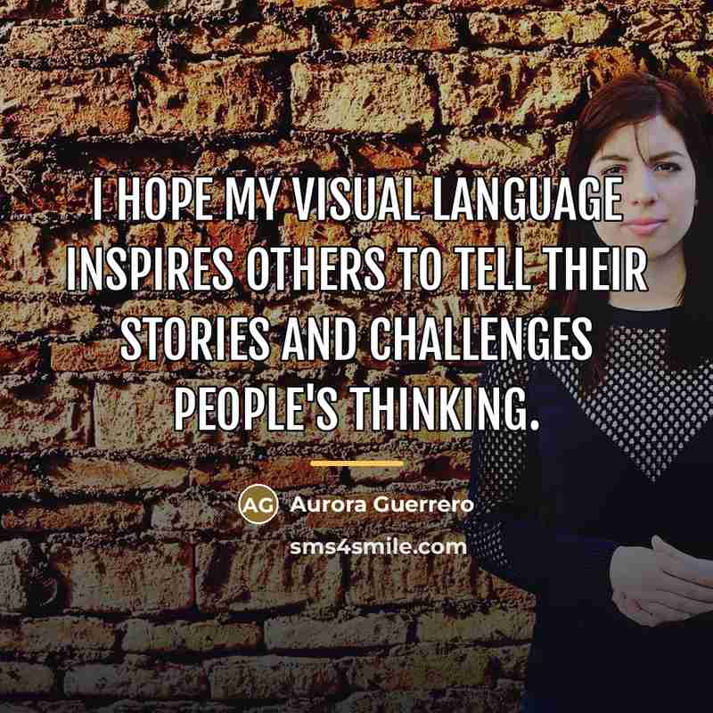“I hope my visual language inspires others to tell their…” quote by Aurora Guerrero