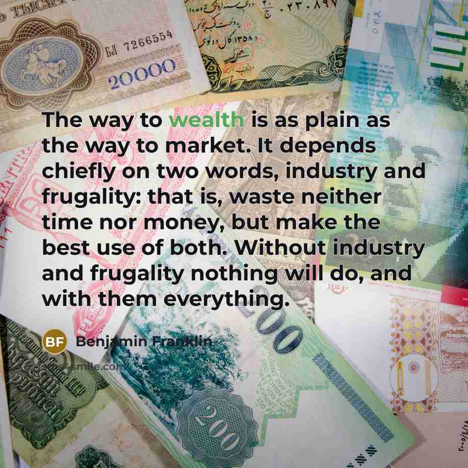 “The way to wealth is as plain as the way…” quote by Benjamin Franklin