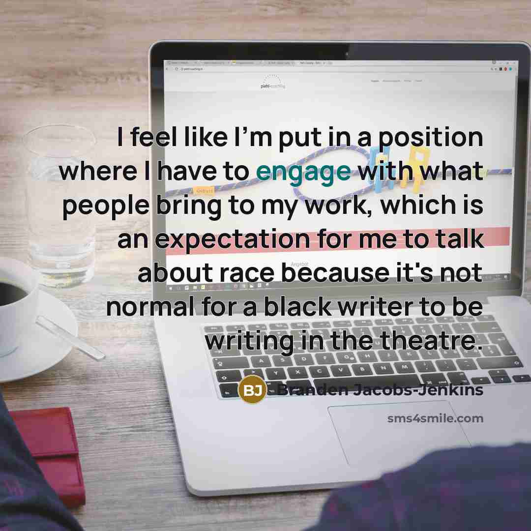 “I feel like I'm put in a position where I…” quote by Branden Jacobs-Jenkins
