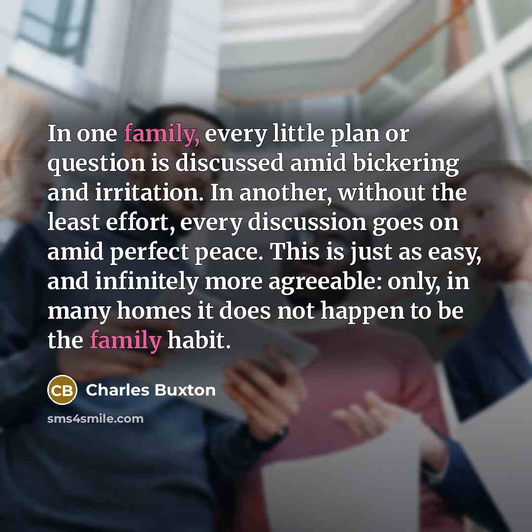 “In one family, every little plan or question is discussed…” quote by Charles Buxton