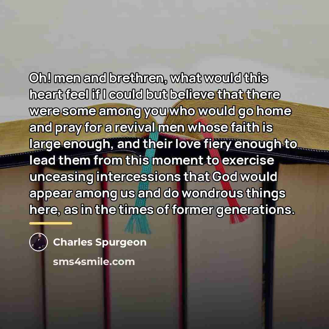 “Oh! men and brethren, what would this heart feel if…” quote by Charles Spurgeon