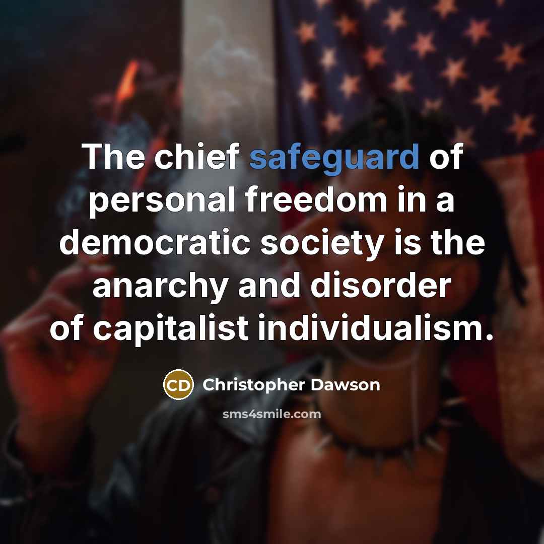 “The chief safeguard of personal freedom in a democratic society…” quote by Christopher Dawson