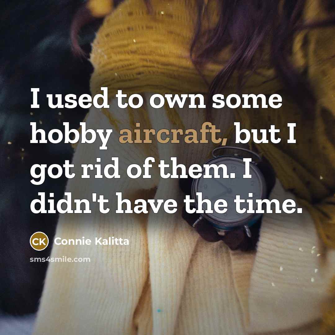 “I used to own some hobby aircraft, but I got…” quote by Connie Kalitta