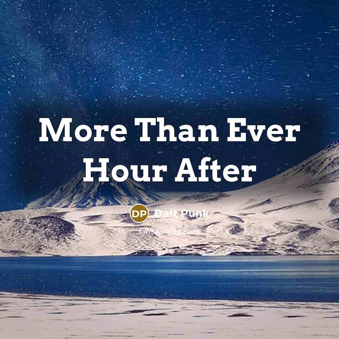 “More Than Ever Hour After…” quote by Daft Punk